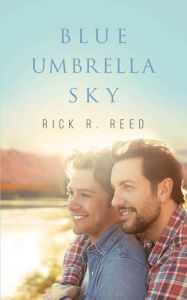 Title: Blue Umbrella Sky, Author: Rick R Reed