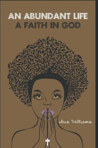 Title: An Abundant Life: Faith In God, Author: Retta Laraway