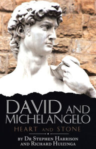 Title: David and Michelangelo: Heart and Stone, Author: Stephen Harrison