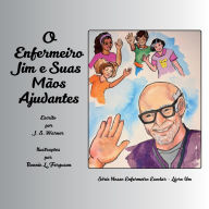 Title: O Enfermeiro Jim e Suas Mï¿½os Ajudantes, Author: J S Warner