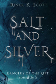 Title: Salt and Silver, Author: River K. Scott