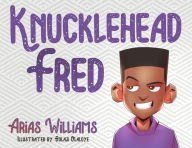 Title: Knucklehead Fred, Author: Arias Williams