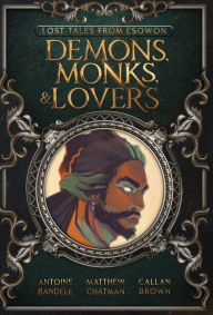 Title: Demons, Monks, and Lovers: An Esowon Story, Author: Antoine Bandele