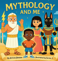 Title: Mythology and Me: An Old Gods Story, Author: Antoine Bandele
