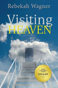 Title: Visiting Heaven, Author: Rebekah Wagner