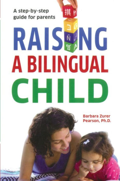 Raising A Bilingual Child: step-by-step guide for parents