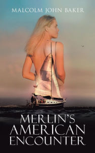 Title: Merlin's American Encounter, Author: Malcolm John Baker