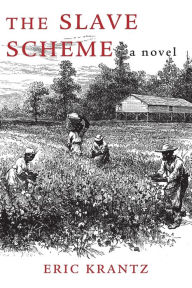 Title: The Slave Scheme: A Novel, Author: Eric Krantz