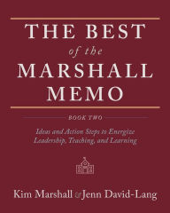 Title: The Best of the Marshall Memo: Book Two: Ideas and Action Steps to Energize Leadership, Teaching, and Learning, Author: Kim Marshall