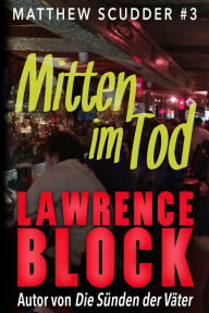 Title: Mitten im Tod, Author: Lawrence Block