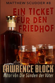 Title: Ein Ticket für den Friedhof, Author: Lawrence Block