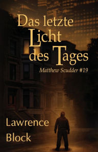 Title: Das letzte Licht des Tages, Author: Lawrence Block