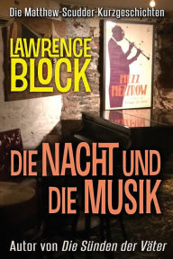 Title: Die Nacht und die Musik, Author: Lawrence Block