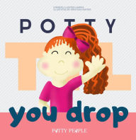 Title: Potty 'Til You Drop, Author: Kimberly Hunter Harris