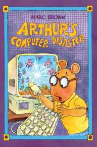 Title: Arthur's Computer Disaster (Arthur Adventures Series), Author: Marc Brown
