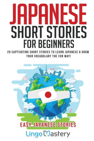 Japanese Short Stories for Beginners: 20 Captivating to Learn & Grow Your Vocabulary the Fun Way!