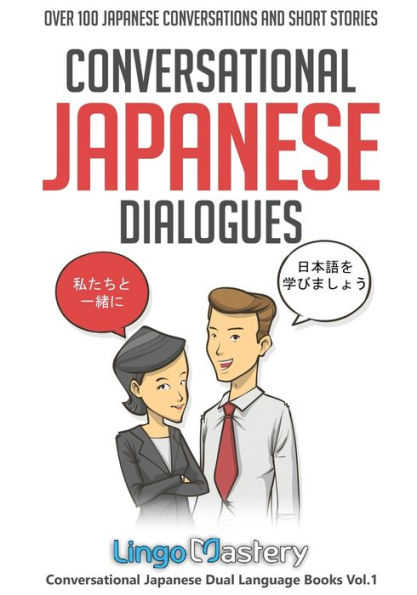 Conversational Japanese Dialogues: Over 100 Conversations and Short Stories