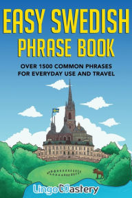 Title: Easy Swedish Phrase Book: Over 1500 Common Phrases For Everyday Use And Travel, Author: Lingo Mastery