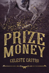 Title: Prize Money, Author: Celeste Castro