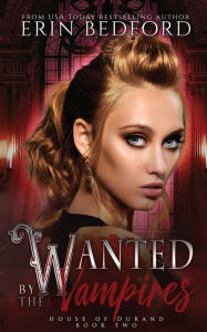 Title: Wanted by the Vampires, Author: Erin Bedford