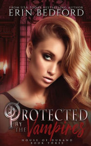 Title: Protected by the Vampires, Author: Erin Bedford