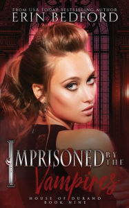 Title: Imprisoned by the Vampires, Author: Erin Bedford