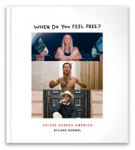 Free downloadable book audios When Do You Feel Free?: Voices Across America by Ryland Hormel, Joshua Mantz, Ryland Hormel, Joshua Mantz 9781951963132