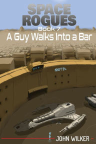 Title: A Guy Walks Into a Bar, Author: John Wilker