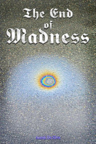Title: The End of Madness, Author: Anouk De Silva