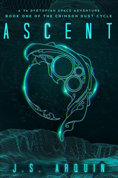 Ascent: A YA Dystopian Space Adventure (Book One of The Crimson Dust Cycle)