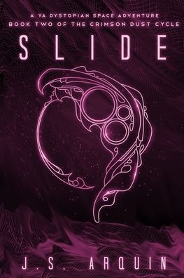 Slide: A YA Dystopian Space Adventure (Book Two of The Crimson Dust Cycle)