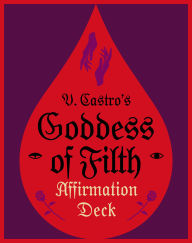 Title: The Goddess of Filth Affirmation Deck, Author: V. Castro