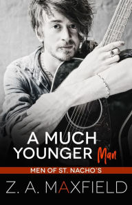 Title: A Much Younger Man: A Small Town, Age Gap, Gay Romance., Author: Z A Maxfield