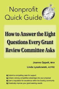 Title: How to Answer the Eight Questions Every Grant Review Committee Asks, Author: Joanne Oppelt