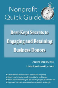 Title: Best-Kept Secrets to Engaging and Retaining Business Donors, Author: Joanne Oppelt