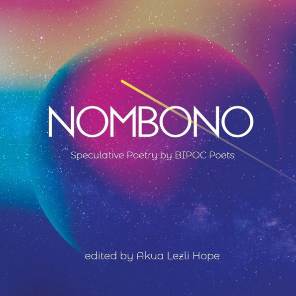 NOMBONO: Anthology of Speculative Poetry by BIPOC Creators from Around the World