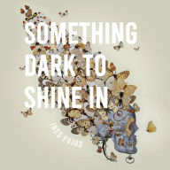 Title: Something Dark to Shine In, Author: Inès Pujos