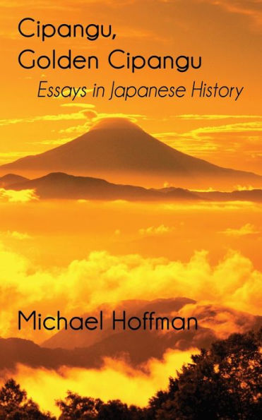 Cipangu, Golden Cipangu: Essays in Japanese History