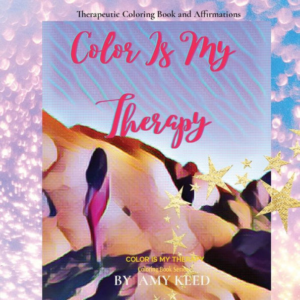 Color Is My Therapy: Therapeutic Coloring Book and Affirmations