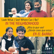 Look What I See! Where Can I Be? In the Neighborhood / ¡Mira lo que veo! ¿Dónde crees que estoy? En el barrio