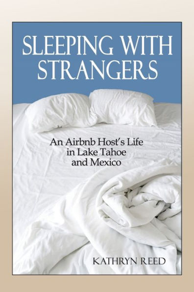 Sleeping with Strangers: An Airbnb Host's Life Lake Tahoe and Mexico