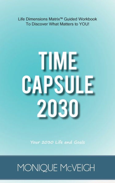 Time Capsule 2030: Your 2030 Life and Goals