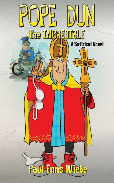 Pope Dun the Incredible: A Satirical Novel