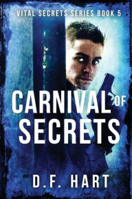 Title: Carnival of Secrets: Vital Secrets, Book Five - LARGE PRINT, Author: D.F. Hart