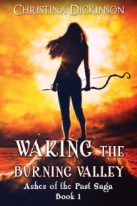 Ebooks for free downloads Waking the Burning Valley by Christina Dickinson