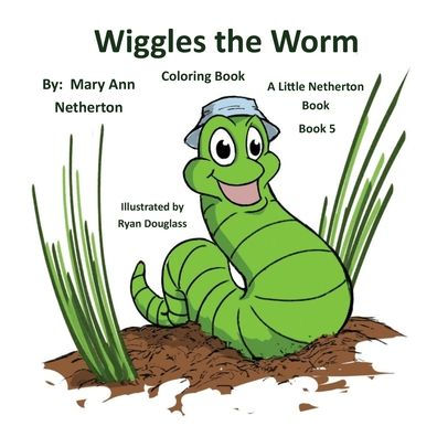 The Little Netherton Books - Coloring Book: Wiggles the Worm: Book 5
