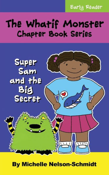the Whatif Monster Chapter Book Series: Super Sam and Big Secret