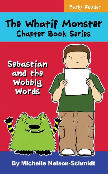 the Whatif Monster Chapter Book Series: Sebastian and Wobbly Words