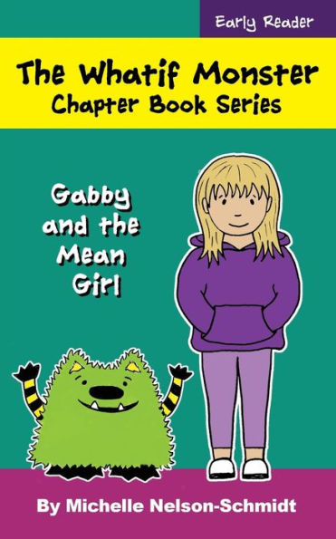 the Whatif Monster Chapter Book Series: Gabby and Mean Girl