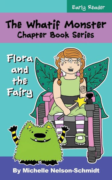 the Whatif Monster Chapter Book Series: Flora and Fairy